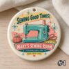 Personalized 'Sewing Good Times' Ceramic Ornament