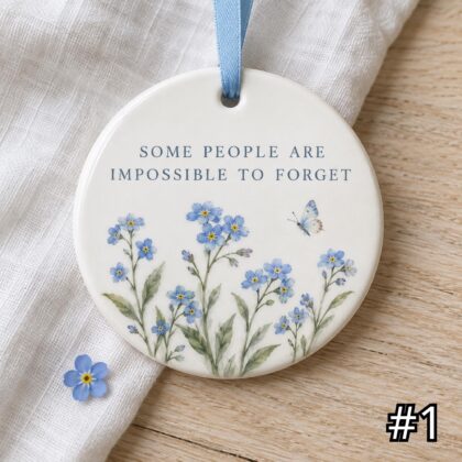 Forget Me Not Garden Ceramic Ornament – Some People Are Impossible to Forget Remembrance Gift
